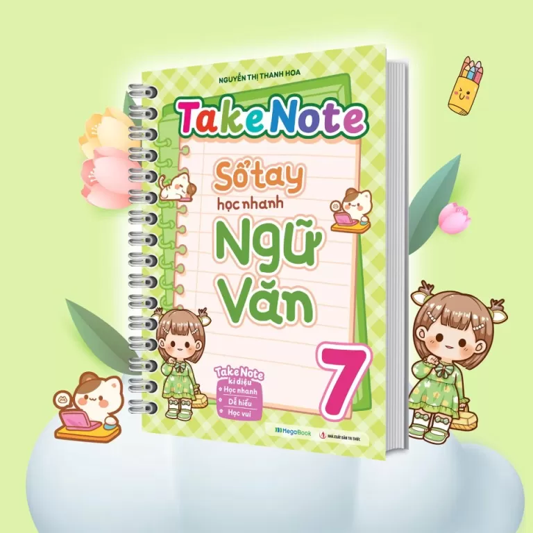 TAKENOTE SỔ TAY HỌC NHANH NGỮ VĂN LỚP 7 (Dùng chung cho các bộ SGK hiện hành)