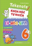 TAKENOTE KHOA HỌC TỰ NHIÊN LÝ - HÓA - SINH LỚP 6 (Dùng chung cho các bộ SGK hiện hành)