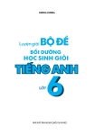 LUYỆN GIẢI BỘ ĐỀ BỒI DƯỠNG HỌC SINH GIỎI TIẾNG ANH LỚP 6 (Theo chương trình SGK mới)