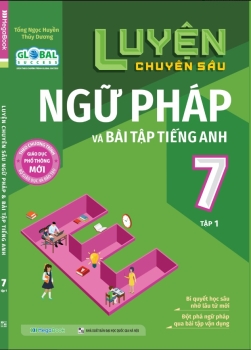 LUYỆN CHUYÊN SÂU NGỮ PHÁP VÀ BÀI TẬP TIẾNG ANH GLOBAL SUCCESS LỚP 7 - TẬP 1