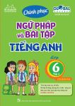 CHINH PHỤC NGỮ PHÁP VÀ BÀI TẬP TIẾNG ANH LỚP 6 - TẬP 2 (Có đáp án - Biên soạn theo SGK Tiếng Anh Global Success)