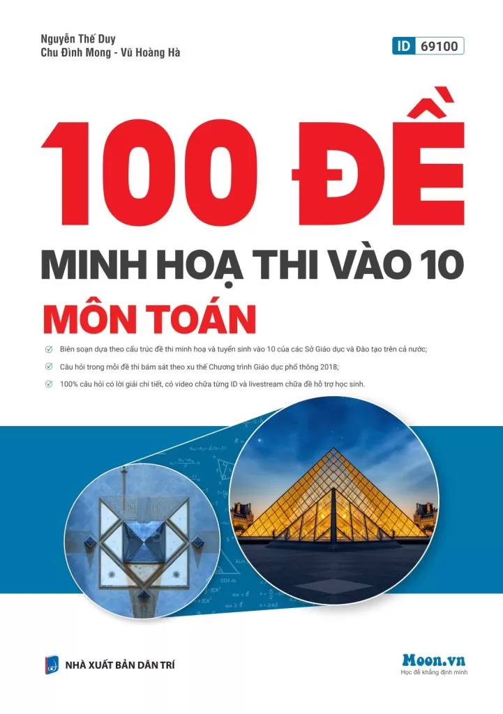 100 ĐỀ MINH HỌA THI VÀO LỚP 10 MÔN TOÁN (Biên soạn theo cấu trúc đề thi minh họa và tuyển sinh vào lớp 10 của các Sở GD-ĐT trên cả nước; 100% Câu hỏi có lời giải chi tiết)