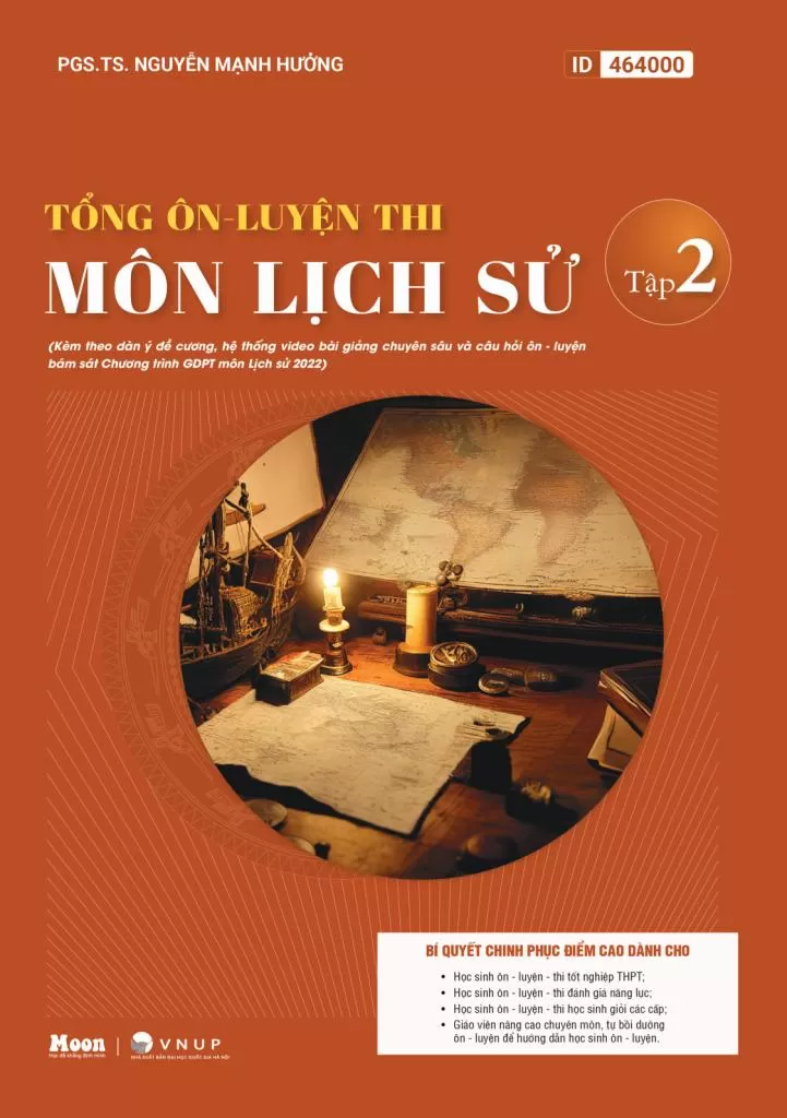TỔNG ÔN LUYỆN THI MÔN LỊCH SỬ - TẬP 2 (Áp dụng từ năm 2025 - Kèm theo đề cương, hệ thống câu hỏi ôn - luyện bám sát Chương trình GDPT môn Lịch sử 2022)
