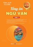 TỔNG ÔN NGỮ VĂN - TẬP 1 (Theo Chương trình SGK mới)