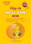 TỔNG ÔN NGỮ VĂN - TẬP 2 (Theo Chương trình SGK mới)