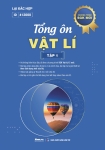 TỔNG ÔN VẬT LÍ - TẬP 1 (Theo Chương trình SGK mới)