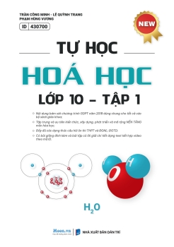 TỰ HỌC HÓA HỌC LỚP 10 - TẬP 1 (Dùng chung cho các bộ SGK hiện hành)