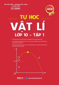 TỰ HỌC VẬT LÍ LỚP 10 - TẬP 1 (Theo chương SGK mới)
