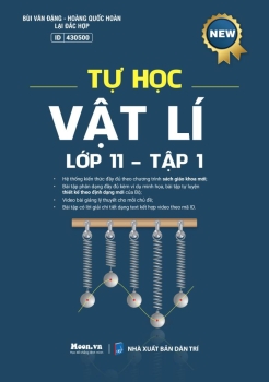 TỰ HỌC VẬT LÍ LỚP 11 - TẬP 1 (Theo chương trình SGK mới)