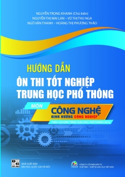 HƯỚNG DẪN ÔN THI TỐT NGHIỆP THPT MÔN CÔNG NGHỆ - ĐỊNH HƯỚNG CÔNG NGHIỆP (Theo định hướng thi tốt nghiệp THPT từ năm 2025)