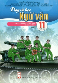 DẠY VÀ HỌC NGỮ VĂN THEO PHƯƠNG PHÁP MỚI LỚP 11 - TẬP 2 (Theo chương trình GDPT môn Ngữ văn 2018)