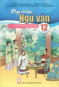 DẠY VÀ HỌC NGỮ VĂN THEO PHƯƠNG PHÁP MỚI LỚP 12 - TẬP 2 (Theo chương trình GDPT môn Ngữ văn 2018)