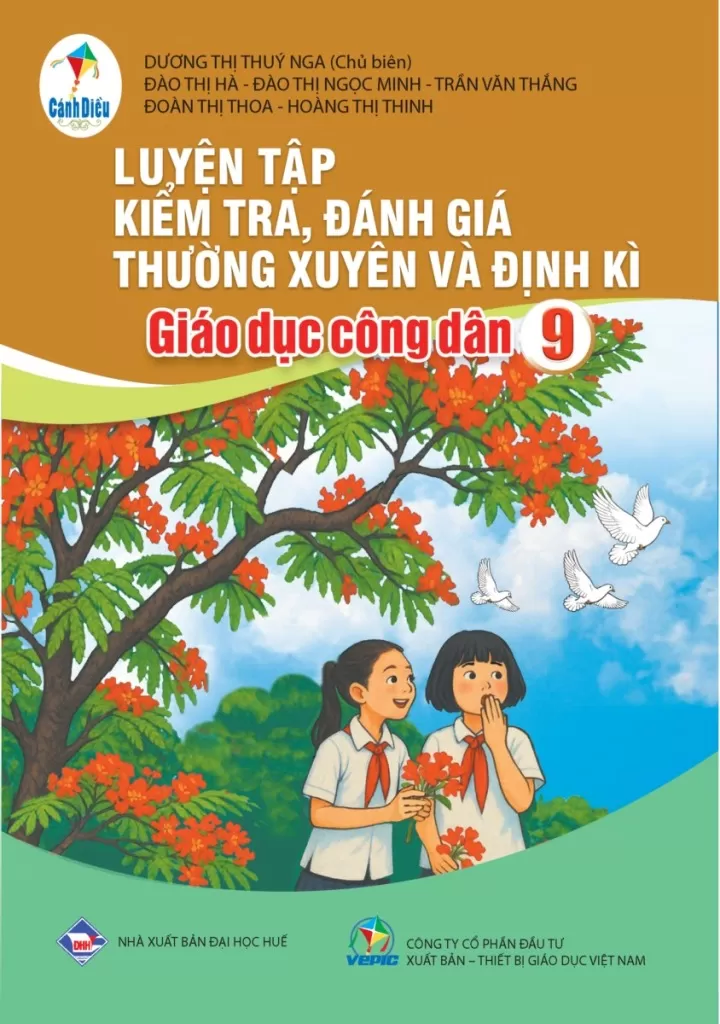 LUYỆN TẬP KIỂM TRA, ĐÁNH GIÁ THƯỜNG XUYÊN VÀ ĐỊNH KÌ GIÁO DỤC CÔNG DÂN LỚP 9 (Theo Chương trình GDPT 2018)