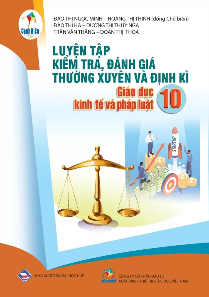LUYỆN TẬP KIỂM TRA, ĐÁNH GIÁ THƯỜNG XUYÊN VÀ ĐỊNH KÌ GIÁO DỤC KINH TẾ VÀ PHÁP LUẬT LỚP 10 (Theo Chương trình GDPT 2018)