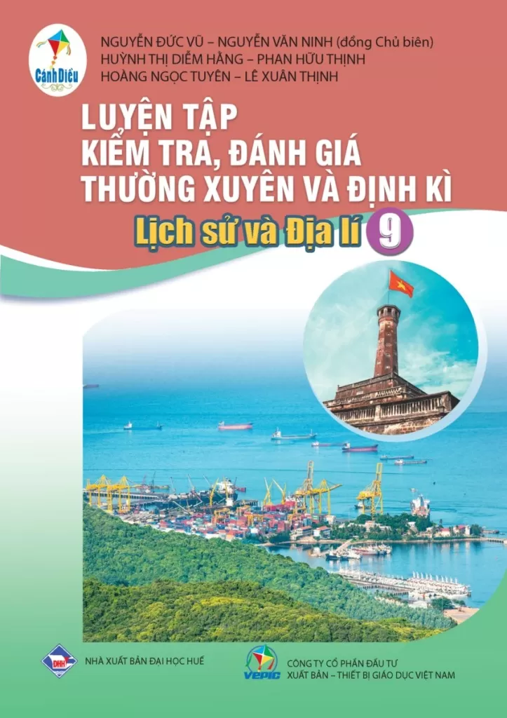 LUYỆN TẬP KIỂM TRA, ĐÁNH GIÁ THƯỜNG XUYÊN VÀ ĐỊNH KÌ LỊCH SỬ VÀ ĐỊA LÍ LỚP 9 (Theo Chương trình GDPT 2018)