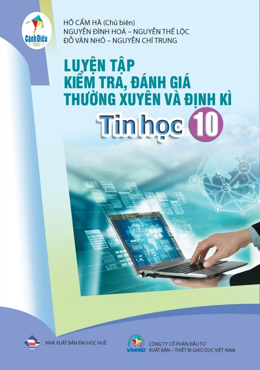 LUYỆN TẬP KIỂM TRA, ĐÁNH GIÁ THƯỜNG XUYÊN VÀ ĐỊNH KÌ TIN HỌC LỚP 10 (Theo Chương trình GDPT 2018)