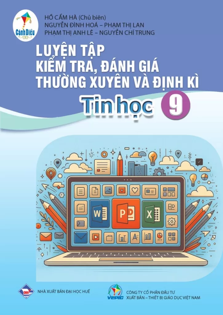 LUYỆN TẬP KIỂM TRA, ĐÁNH GIÁ THƯỜNG XUYÊN VÀ ĐỊNH KÌ TIN HỌC LỚP 9 (Theo Chương trình GDPT 2018)