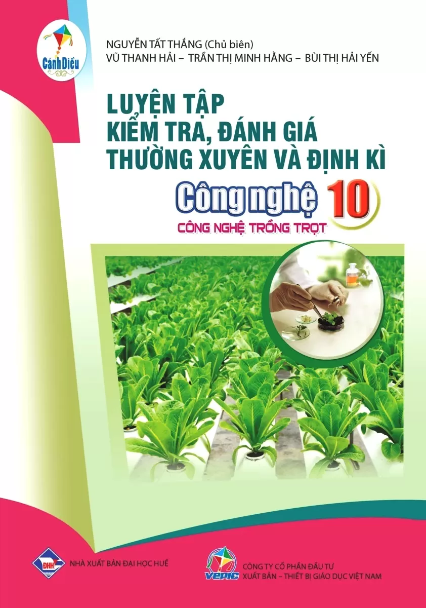 LUYỆN TẬP KIỂM TRA, ĐÁNH GIÁ THƯỜNG XUYÊN VÀ ĐỊNH KÌ CÔNG NGHỆ LỚP 10 - CÔNG NGHỆ TRỒNG TRỌT (Theo Chương trình GDPT 2018)