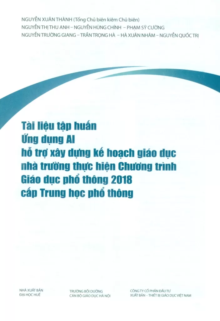 Tài liệu tập huấn Ứng dụng AI hỗ trợ xây dựng kế hoạch giáo dục nhà trường thực hiện Chương trình giáo dục phổ thông 2018 cấp Trung học phổ thông