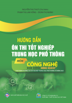 HƯỚNG DẪN ÔN THI TỐT NGHIỆP THPT MÔN CÔNG NGHỆ - ĐỊNH HƯỚNG NÔNG NGHIỆP (Theo định hướng thi tốt nghiệp THPT từ năm 2025)