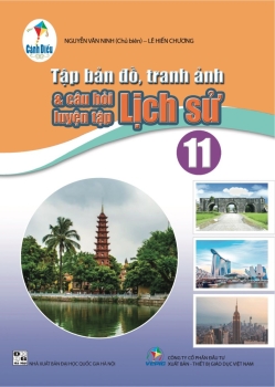 TẬP BẢN ĐỒ, TRANH ẢNH VÀ CÂU HỎI LUYỆN TẬP LỊCH SỬ LỚP 11 (Cánh diều)