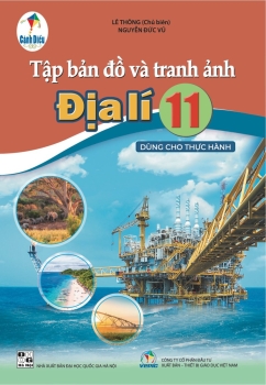 TẬP BẢN ĐỒ VÀ TRANH ẢNH ĐỊA LÍ LỚP 11 - DÙNG CHO THỰC HÀNH (Cánh diều)