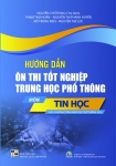 HƯỚNG DẪN ÔN THI TỐT NGHIỆP THPT MÔN TIN HỌC (Theo Chương trình giáo dục phổ thông 2018)