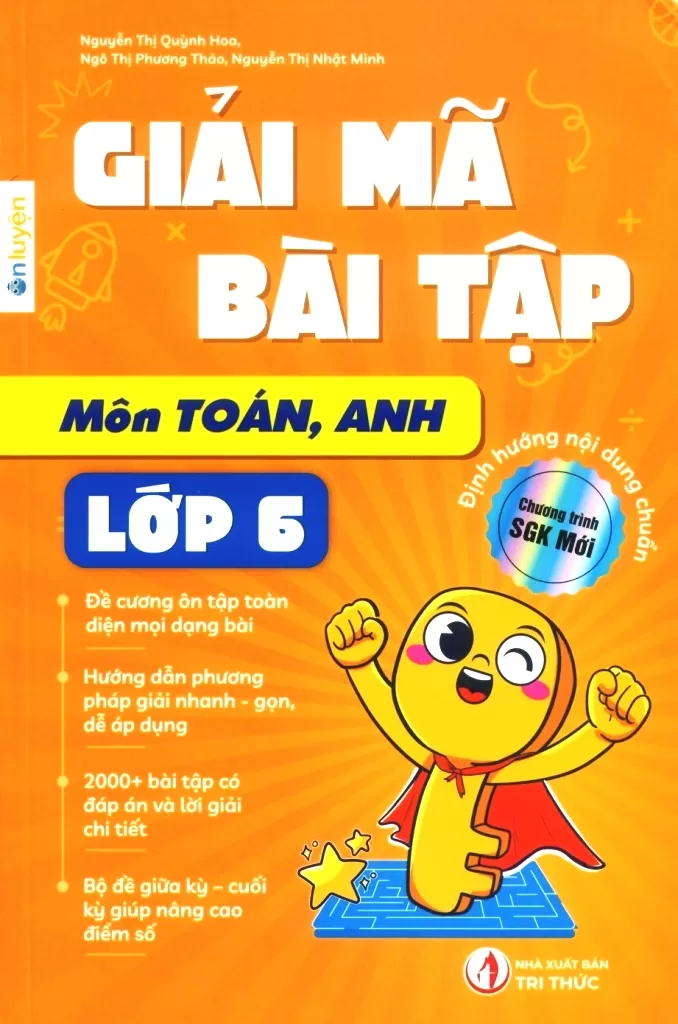 GIẢI MÃ BÀI TẬP MÔN TOÁN - ANH LỚP 6 (Định hướng nội dung chuẩn theo chương trình SGK mới)