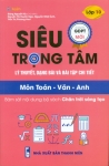 SIÊU TRỌNG TÂM LÍ THUYẾT, DẠNG BÀI VÀ BÀI TẬP CHI TIẾT MÔN TOÁN - VĂN - ANH LỚP 10 (Bám sát nội dung bộ SGK Chân trời sáng tạo)