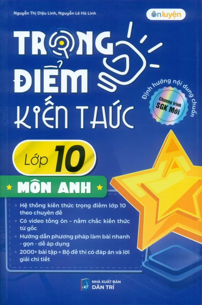 TRỌNG ĐIỂM KIẾN THỨC LỚP 10 MÔN ANH (Định hướng nội dung chuẩn theo chương trình SGK mới)