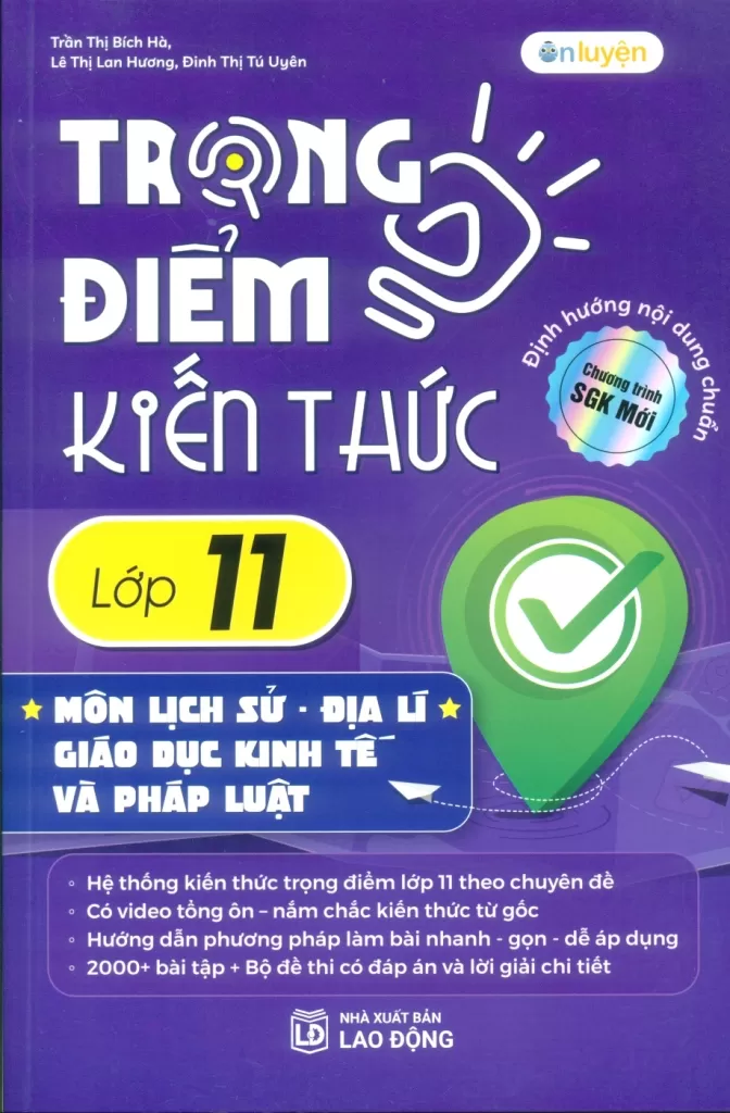 TRỌNG ĐIỂM KIẾN THỨC LỚP 11 MÔN LỊCH SỬ - ĐỊA LÍ - GIÁO DỤC KINH TẾ VÀ PHÁP LUẬT (Định hướng nội dung chuẩn theo chương trình SGK mới)