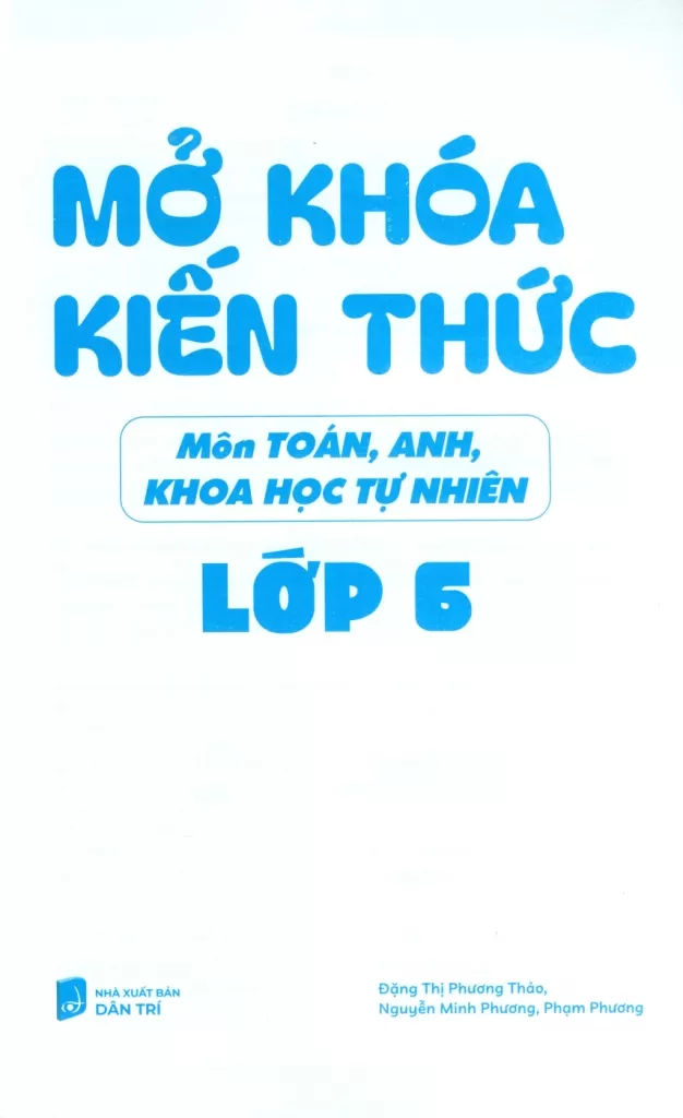 MỞ KHÓA KIẾN THỨC MÔN TOÁN - ANH - KHOA HỌC TỰ NHIÊN LỚP 6 (Định hướng nội dung chuẩn theo chương trình SGK mới)