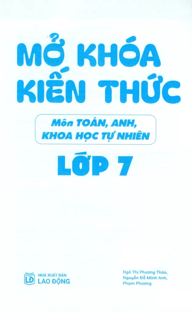 MỞ KHÓA KIẾN THỨC MÔN TOÁN - ANH - KHOA HỌC TỰ NHIÊN LỚP 7 (Định hướng nội dung chuẩn theo chương trình SGK mới)
