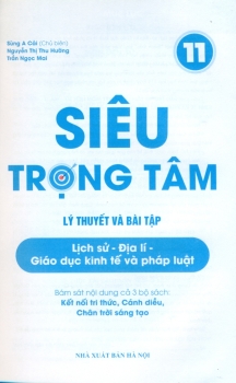 SIÊU TRỌNG TÂM LÍ THUYẾT VÀ BÀI TẬP LỊCH SỬ - ĐỊA LÍ - GIÁO DỤC KINH TẾ VÀ PHÁP LUẬT LỚP 11 (Biên soạn theo CTGDPT mới - Bám sát nội dung 3 bộ SGK hiện hành)