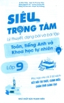 SIÊU TRỌNG TÂM LÍ THUYẾT, DẠNG BÀI VÀ BÀI TẬP MÔN TOÁN - TIẾNG ANH VÀ KHOA HỌC TỰ NHIÊN LỚP 9 (Dùng chung cho các bộ SGK hiện hành)