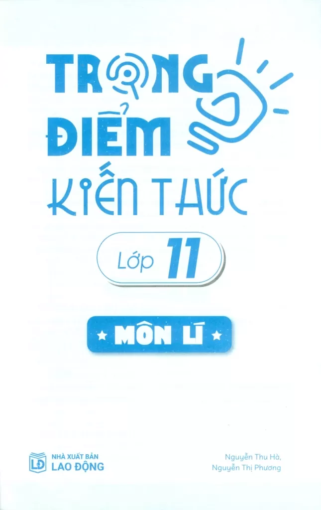 TRỌNG ĐIỂM KIẾN THỨC LỚP 11 MÔN LÍ (Định hướng nội dung chuẩn theo chương trình SGK mới)