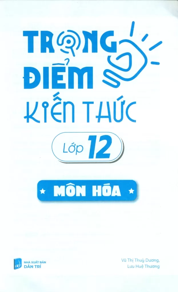 TRỌNG ĐIỂM KIẾN THỨC LỚP 12 MÔN HÓA (Bám sát nội dung chương trình SGK mới)