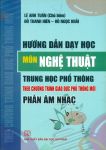 Hướng dẫn dạy học môn Nghệ thuật THPT theo Chương trình giáo dục phổ thông mới - Phần Âm nhạc