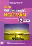 BÀI TẬP PHÁT TRIỂN NĂNG LỰC MÔN NGỮ VĂN LỚP 7 - TẬP 1 (Theo chương trình GDPT 2018 - Bám sát SGK Cánh diều)