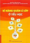 KĨ NĂNG QUẢN LÝ LỚP HỌC Ở TIỂU HỌC