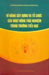 Kỹ năng xây dựng và tổ chức các hoạt động trải nghiệm sáng tạo trong trường tiểu học