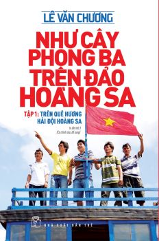 NHƯ CÂY PHONG BA TRÊN ĐẢO HOÀNG SA - TẬP 1: Trên quê hương hải đội Hoàng Sa
