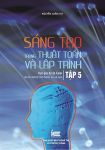 SÁNG TẠO TRONG THUẬT TOÁN VÀ LẬP TRÌNH (TẬP 5: HỌC QUA CÁC DỰ ÁN EULER VỚI CÁC CHƯƠNG TRÌNH PASCAL, C++ VÀ JAVA)