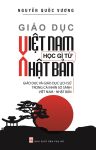 GIÁO DỤC VIỆT NAM HỌC GÌ TỪ NHẬT BẢN (Giáo dục và Giáo dục lịch sử trong cái nhìn so sánh Việt Nam - Nhật Bản)