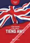 Cẩm nang cấu trúc Tiếng Anh (Kiến thức siêu đầy đủ - Áp dụng cực dễ dàng)