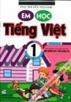 Em học Tiếng Việt lớp 1 - Tập 1 (Theo chương trình SGK Tiểu học mới - Định hướng phát triển năng lực)