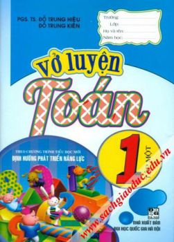 Vở luyện Toán lớp 1 - Tập 1 (Theo chương trình Tiểu học mới - Định hướng phát triển năng lực)