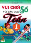 Vui chơi với các con số Toán lớp 1 (Theo chương trình Tiểu học mới - Định hướng phát triển năng lực)