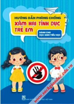 Hướng dẫn phòng chống xâm hại tình dục trẻ em (Dành cho học sinh Tiểu học)