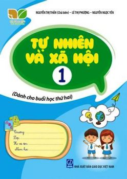 TỰ NHIÊN VÀ XÃ HỘI LỚP 1 (Dành cho buổi học thứ hai - Kết nối tri thức với cuộc sống)